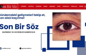 Son Bir Söz: Türkiye’nin En Güncel ve Tarafsız Haber Kaynağı